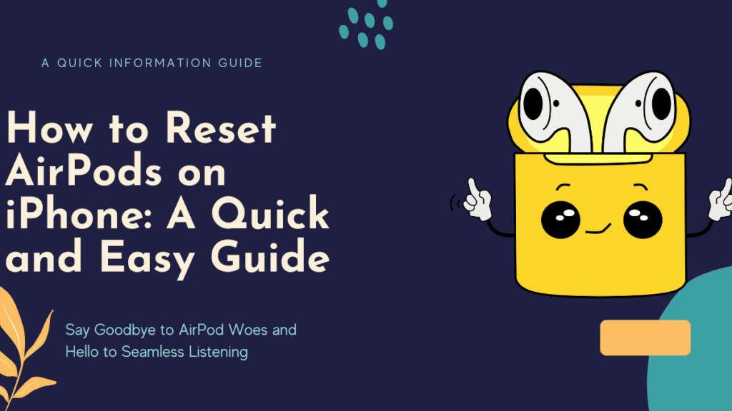 A Quick and Easy Guide on how to Reset AirPods on iPhone.